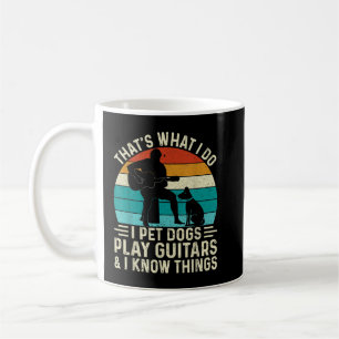 Ich streichle Hunde, spiele Gitarre und weiße Ding Kaffeetasse