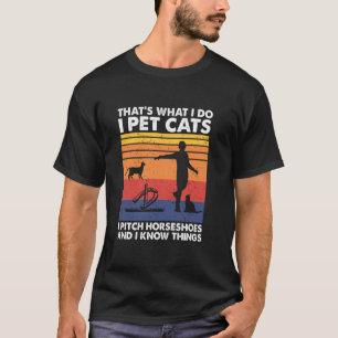 Ich streichle Katzen, werfe Hufeisen und ich weiß T-Shirt