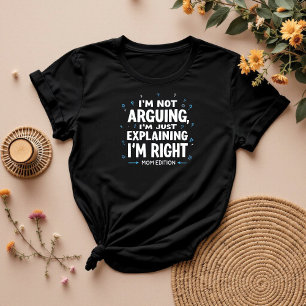Ich streite nicht Funny Sarcastic Mama T-Shirt