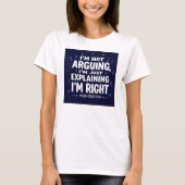 Ich streite nicht | Funny Sprichwort | Unglaublich T-Shirt (Vorderseite)