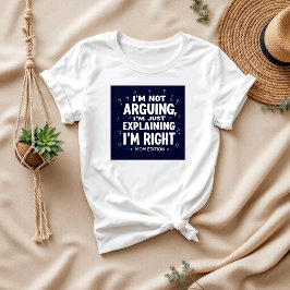 Ich streite nicht | Funny Sprichwort | Unglaublich T-Shirt