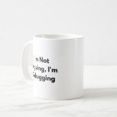 Ich Streite Nicht, Ich Debugge Tasse – Lustiges En (Vorderseite Links)