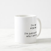 Ich streite nicht. Ich erkläre nur, warum ich bin Kaffeetasse (VorderseiteRechts)