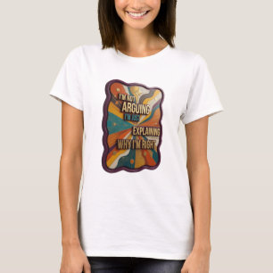 ICH STREITE NICHT, ICH ERKLÄRE NUR, WARUM ICH MIT  T-Shirt