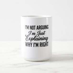 Ich Streite Nicht, Ich Erkläre Nur, Warum Ich Rech Kaffeetasse