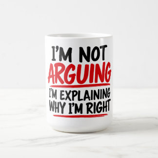 Ich Streite Nicht, Ich Erkläre Nur, Warum Ich Rech Kaffeetasse
