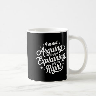 Ich Streite Nicht, Ich Erkläre Nur, Warum Ich Rech Kaffeetasse