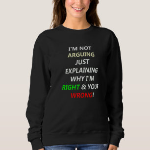 Ich streite nicht, ich erkläre nur, warum ich rech sweatshirt