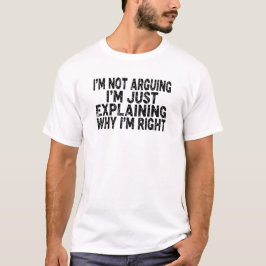 Ich Streite Nicht, Ich Erkläre Nur, Warum Ich Rech T-Shirt
