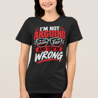 Ich streite nicht, ich erkläre nur, warum ich rech Tri-Blend shirt