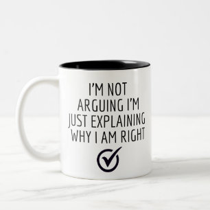 ICH STREITE NICHT, ICH ERKLÄRE NUR, WARUM ICH RECH ZWEIFARBIGE TASSE