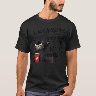 Ich Streite Nicht Ich Erkläre Nur Warum Ich Recht T-Shirt