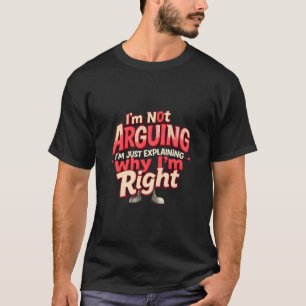 Ich streite nicht, ich habe nur recht - sarkastisc T-Shirt