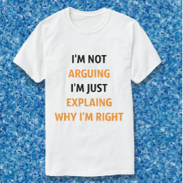 Ich streite nicht, nur erklären T-Shirt