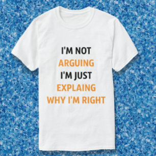 Ich streite nicht, nur erklären T-Shirt