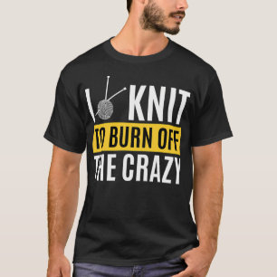 Ich stricke, um den Wahnsinn abzubauen - Lustige S T-Shirt