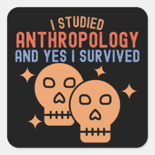 Ich studierte Anthropologie und ja, ich habe überl Quadratischer Aufkleber