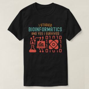 Ich studierte Bioinformatik und ja, ich habe überl T-Shirt