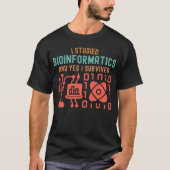 Ich studierte Bioinformatik und ja, ich überlebte T-Shirt (Vorderseite)