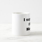 Ich stütze den Bürgermeister Kaffeetasse (Mittel)