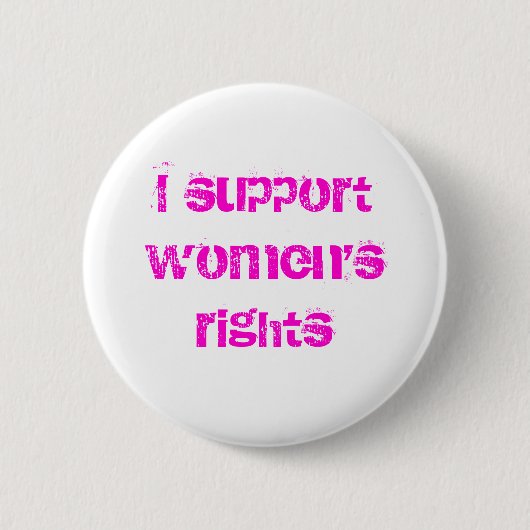 Ich stütze die Rechte der Frauen Button (Vorderseite)