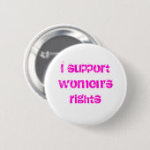 Ich stütze die Rechte der Frauen Button (Vorne & Hinten)