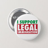 Ich stütze legale Einwanderung Button (Vorne & Hinten)
