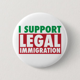 Ich stütze legale Einwanderung Button