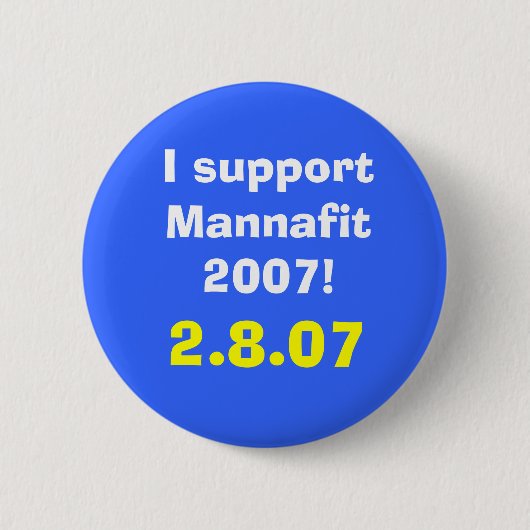 Ich stütze Mannafit 2007! , 2.8.07 Button (Vorderseite)