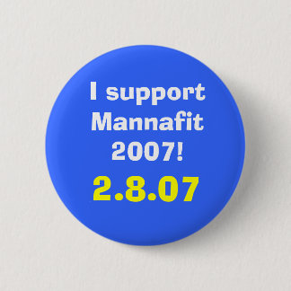 Ich stütze Mannafit 2007! , 2.8.07 Button