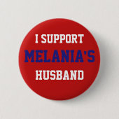Ich stütze Melania Ehemann - Donald- Trumpknopf Button (Vorderseite)