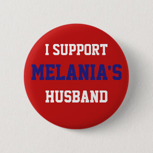 Ich stütze Melania Ehemann - Donald- Trumpknopf Button