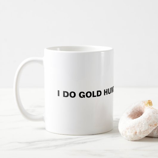 Ich suche Gold um zu leben. Kaffeetasse (Mit Donut)