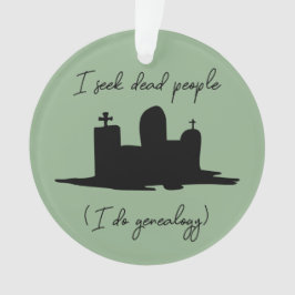 Ich suche nach toten Menschen Genealogischer Stein Ornament
