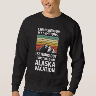 Ich suchte nach Symptomen Alaska Urlaub Staat Alas Sweatshirt