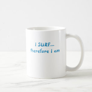 ICH SURFE… deshalb mich bin Kaffeetasse