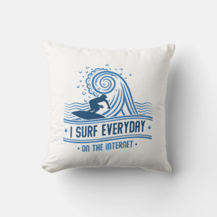 Ich surfe jeden Tag im Internet Kissen