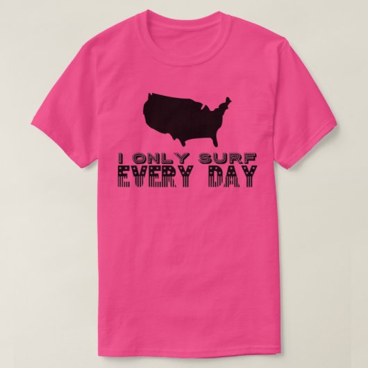 Ich surfe nur jeden Tag T-Shirt (Design vorne)