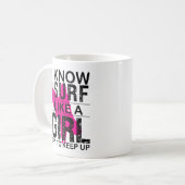 Ich surfe wie ein Mädchen Behalt auf, surfe ein Ge Kaffeetasse (Vorderseite Links)