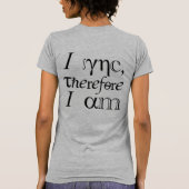 Ich synchronisiere, also bin ich! T-Shirt (Rückseite)