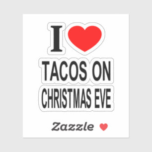 ICH ♥ TACOS AN HEILIGABEND ICH LIEBE TACOS AUF Vin Aufkleber