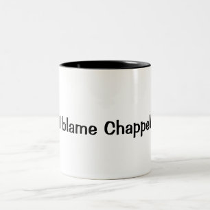 "Ich tadele Chappell" Kaffee-Tasse Zweifarbige Tasse