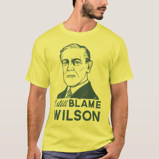 Ich tadele noch Woodrow Wilson T-Shirt