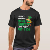 Ich tanze nicht immer irisch Oh, warte, ich tue St T-Shirt (Vorderseite)