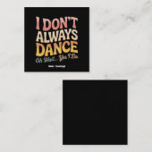 Ich tanze nicht immer. Oh, warte ja, ich mache lus Quadratische Visitenkarte (Vorne/Hinten)