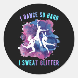 Ich tanze so hart ich Sweet Glitzer Tänzer Geschen Runder Aufkleber