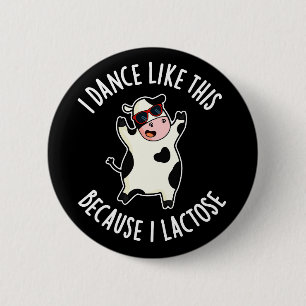 Ich tanze so, weil ich Laktose Kuh Dark BG Button