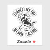 Ich tanze so, weil ich laktosebewachsene Kuh Puppe Aufkleber (Blatt)