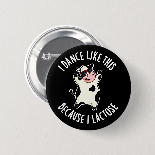 Ich tanze so, weil ich laktosefarbene dunkle BG Button (Vorne & Hinten)