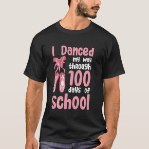 Ich tanzte durch 100 Tage Schultanz T-Shirt